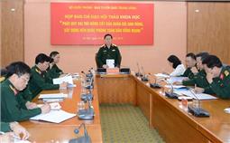 Họp Ban chỉ đạo Hội thảo khoa học cấp Bộ kỷ niệm 75 năm Ngày thành lập Quân đội nhân dân Việt Nam